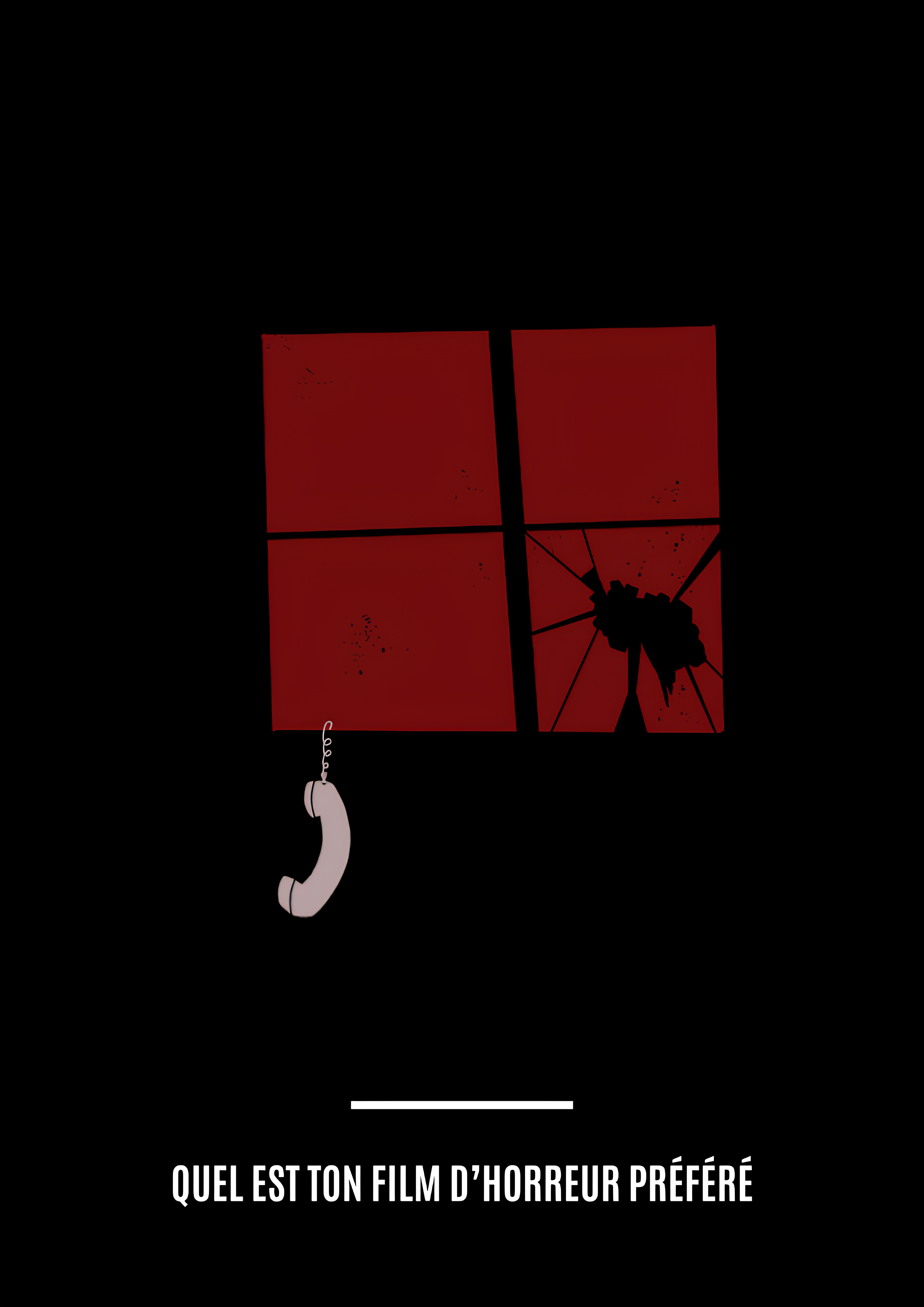Affiche minimaliste. D'une fenêtre rouge sang, tombe dans le vide un téléphone filaire dans une atmosphère horrifique. Le texte affiché est :"Quel est ton film d'horreur préféré ?"